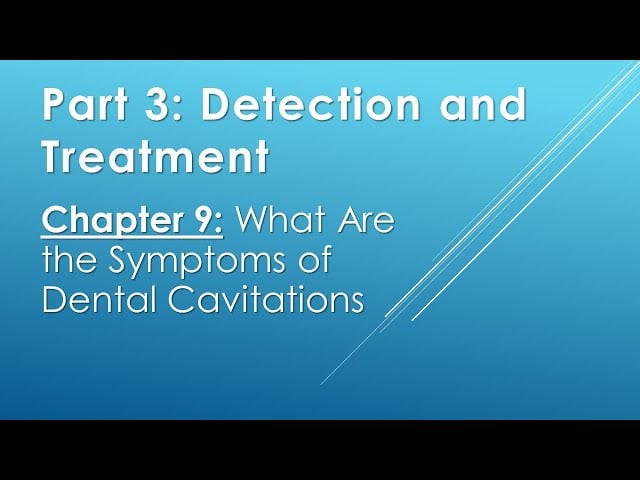 Part 3. Chapter 9: What Are The Symptoms Of Dental Cavitations Video Thumbnail
