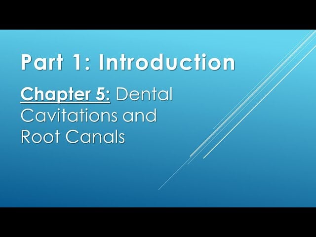 Part 1 Chapter 5: Dental Cavitations And Root Canals Video Thumbnail