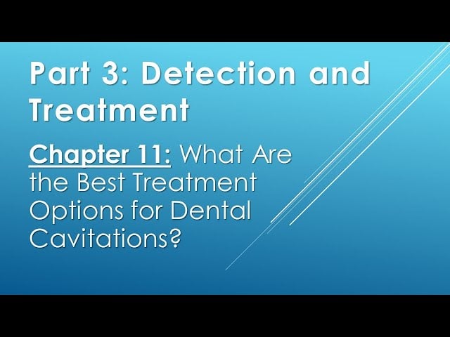 Part 3. Chapter 11: What Are The Best Treatment Options For Dental Cavitations Video Thumbnail